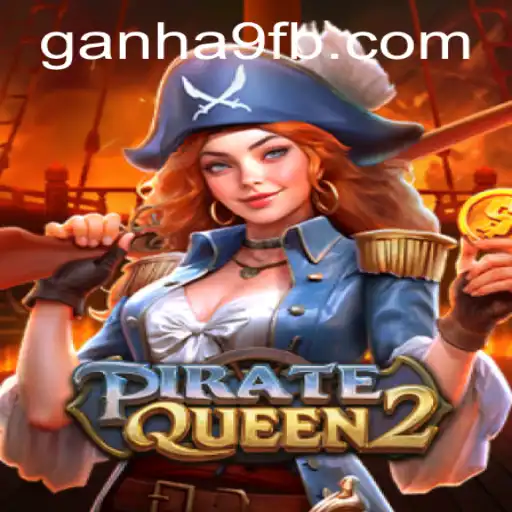 Exploring the Thrilling World of PirateQueen2 and the Quest for 'Ganha 9'